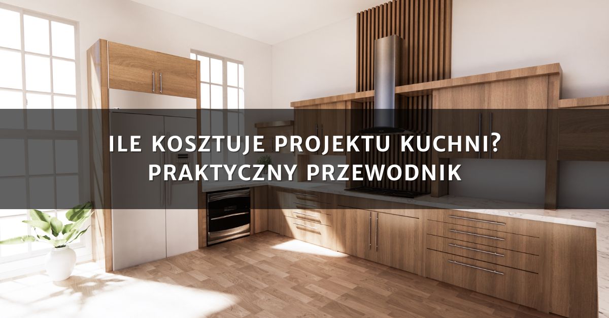 Ile kosztuje projekt kuchni?