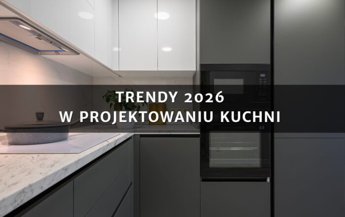 Trendy 2026 w projektowaniu kuchni