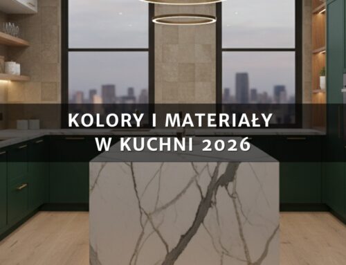 Kolory i materiały w kuchni 2026