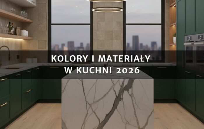 Kolory i materiały w kuchni 2026