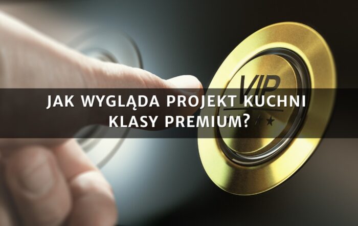jak wygląda projekt kuchni klasy premium?
