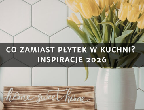 Co zamiast płytek w kuchni? Inspiracje 2026